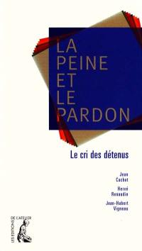 La peine et le pardon : le cri des détenus