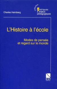 L'histoire à l'école : modes de pensée et regard sur le monde