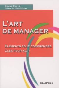 L'art de manager : éléments pour comprendre, clés pour agir