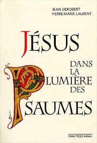 Jésus dans la lumière des psaumes