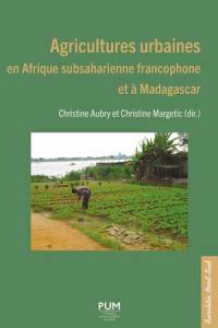 Agricultures urbaines en Afrique subsaharienne francophone et à Madagascar