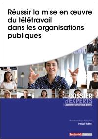 Réussir la mise en oeuvre du télétravail dans les organisations publiques