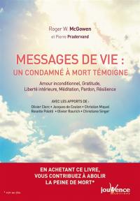 Messages de vie du couloir de la mort : un condamné à mort témoigne : amour inconditionnel, gratitude, liberté intérieure, méditation, pardon, résilience