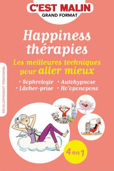 Happiness thérapies : les meilleures techniques pour aller mieux Happiness thérapies : les meilleures techniques pour aller mieux
