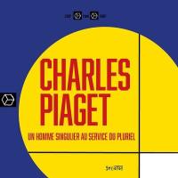 Charles Piaget : un homme singulier au service du pluriel