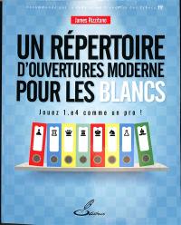 Un répertoire d'ouvertures moderne avec les blancs : jouer 1.e4 comme un pro !