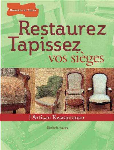 Restaurez, tapissez vos sièges