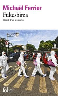 Fukushima : récit d'un désastre