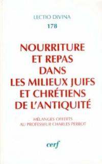 Nourriture et repas dans les milieux juifs et chrétiens de l'Antiquité : mélanges offerts au professeur Charles Perrot