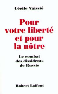 Pour votre liberté et pour la nôtre : le combat des dissidents de Russie