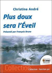 Plus doux sera l'éveil