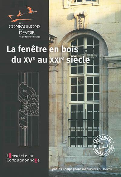 La fenêtre en bois du XVe au XXIe siècle