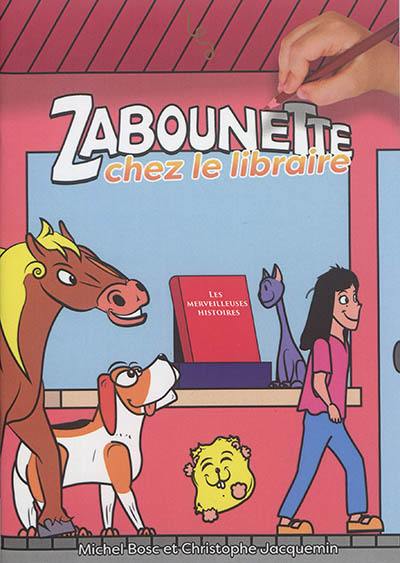 Les z'aventures de Zabounette. Zabounette chez le libraire