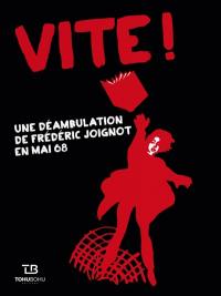 Vite ! : une déambulation de Frédéric Joignot en mai 68 : récit