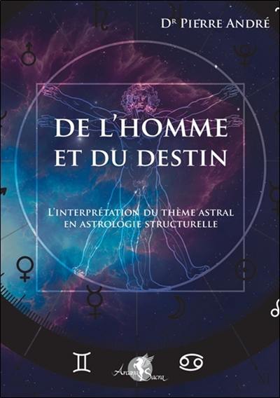 De l'homme et du destin : l'interprétation du thème astral en astrologie structurelle