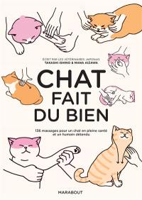 Chat fait du bien : 136 massages pour un chat en pleine santé et un humain détendu