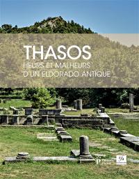 Thasos : heurs et malheurs d'un eldorado antique