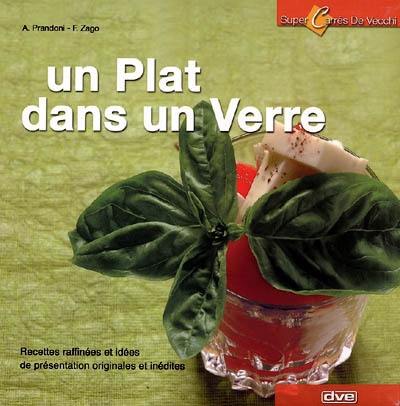 Un plat dans un verre : recettes raffinées et idées de présentation originales et inédites