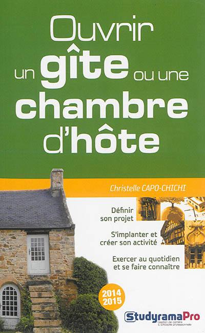 Ouvrir un gîte ou une chambre d'hôte : 2014-2015