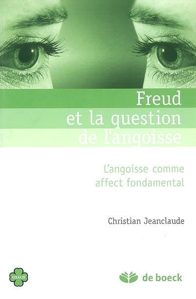 Freud et la question de l'angoisse : l'angoisse comme affect fondamental