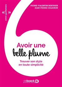 Avoir une belle plume : trouver son style en toute simplicité