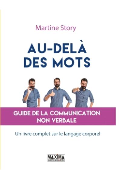 Au-delà des mots : guide de la communication non verbale : un livre complet sur le langage corporel