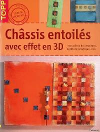 Châssis entoilés avec effet en 3D : avec pâtes de structure, peinture acrylique, etc.