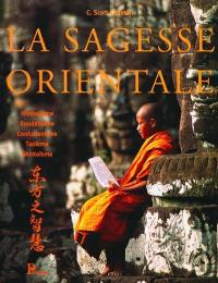 La sagesse orientale : l'hindouisme, le bouddhisme, le confucianisme, le taoïsme, le shintoïsme