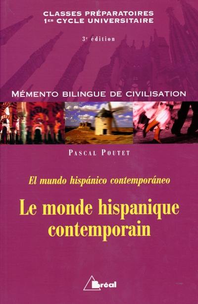 Le monde hispanique contemporain : classes préparatoires, premier cycle universitaire. El mundo hispanico contemporaneo