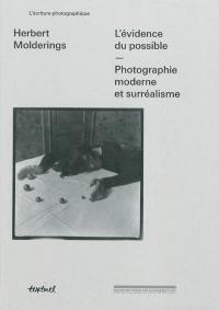 L'évidence du possible : photographie moderne et surréalisme