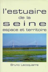 L'estuaire de la Seine : espace et territoire