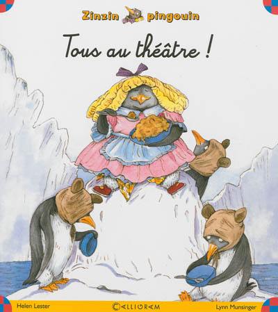 Zinzin pingouin. Vol. 4. Tous au théâtre !