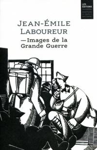 Jean-Emile Laboureur : images de la Grande Guerre