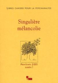 Libres cahiers pour la psychanalyse, n° 3. Singulière mélancolie