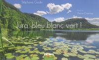 Le Jura, bleu, blanc, vert !