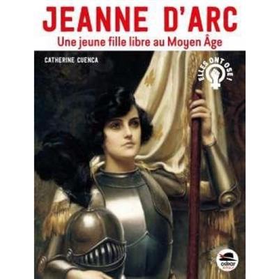 Jeanne d'Arc : une jeune fille libre au Moyen Age