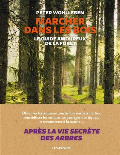 Marcher dans les bois : le guide amoureux de la forêt