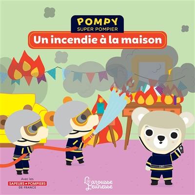 Pompy super pompier. Un incendie à la maison