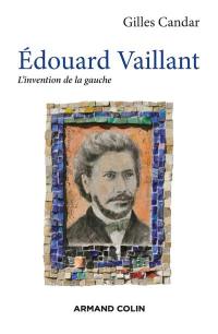 Edouard Vaillant : l'invention de la gauche