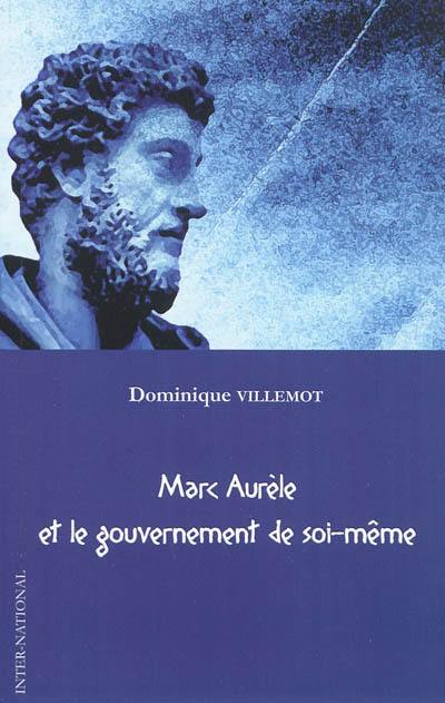 Marc Aurèle et le gouvernement de soi-même