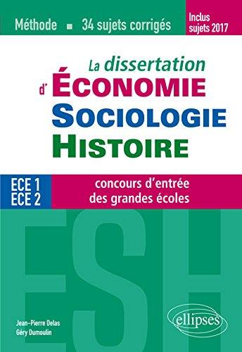 La dissertation d'économie, sociologie, histoire : ECE 1, ECE 2, concours d'entrée des grandes écoles : méthode, 34 sujets corrigés