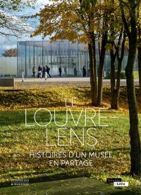 Le Louvre-Lens : histoires d'un musée en partage