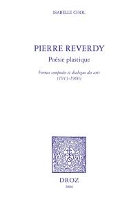 Pierre Reverdy, poésie plastique : formes composées et dialogue des arts (1913-1960)