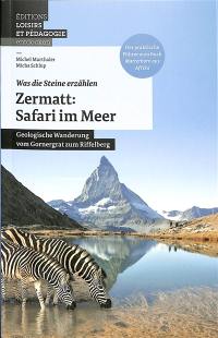 Zermatt : Safari im Meer : geologische Wanderung vom Gornergrat zum Riffelberg