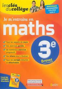 Je m'entraîne en maths, 3e brevet : nouveaux programmes collège, cycle 4