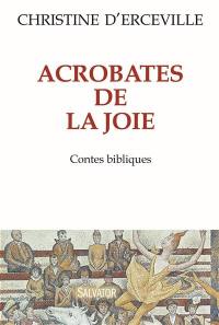 Acrobates de la joie : contes bibliques