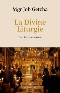 La divine liturgie : les cieux sur la terre