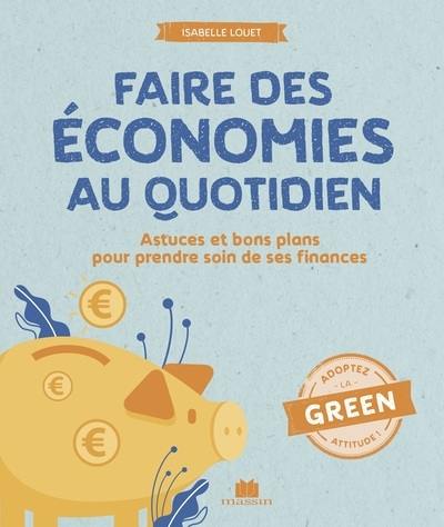 Faire des économies au quotidien : astuces et bons plans pour prendre soin de ses finances