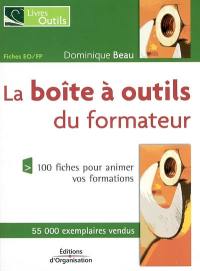 La boîte à outils du formateur : 100 fiches pour animer vos formations