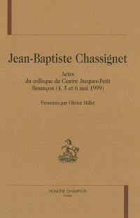 Jean-Baptiste Chassignet : actes du colloque du Centre Jacques-Petit, Besançon, 4-6 mai 1999